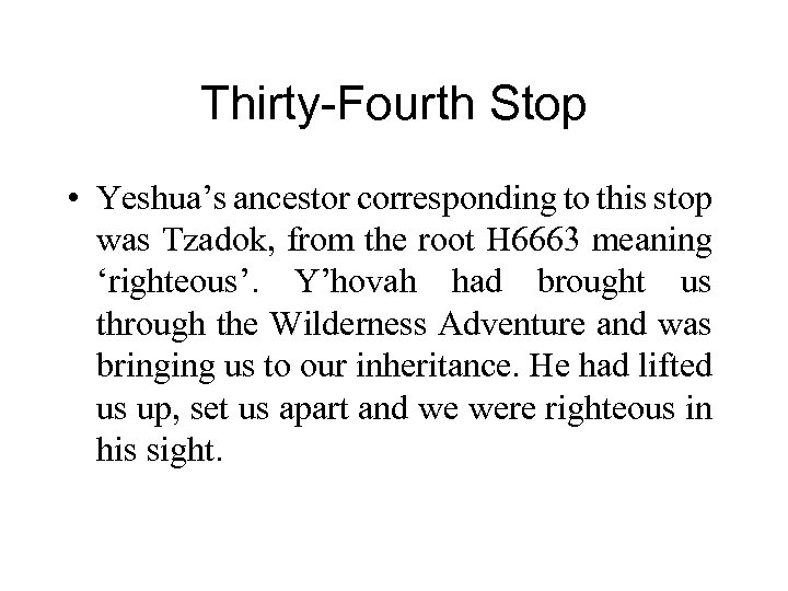 Thirty-Fourth Stop • Yeshua’s ancestor corresponding to this stop was Tzadok, from the root