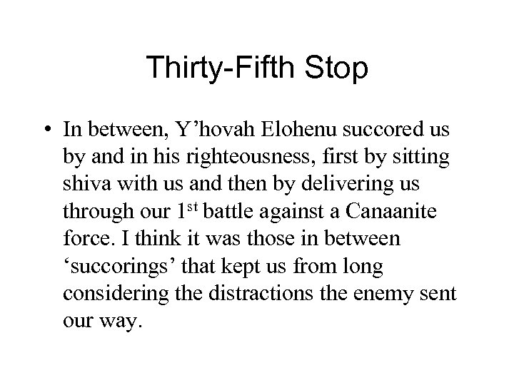 Thirty-Fifth Stop • In between, Y’hovah Elohenu succored us by and in his righteousness,