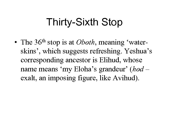 Thirty-Sixth Stop • The 36 th stop is at Oboth, meaning ‘waterskins’, which suggests