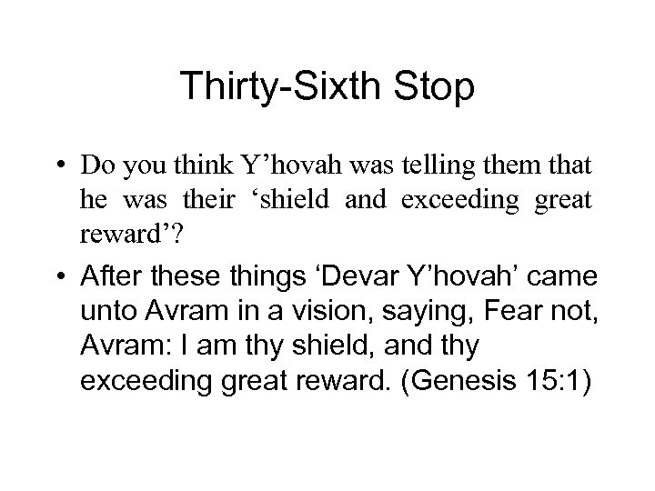 Thirty-Sixth Stop • Do you think Y’hovah was telling them that he was their