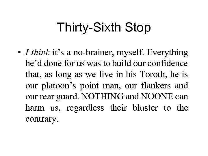 Thirty-Sixth Stop • I think it’s a no-brainer, myself. Everything he’d done for us