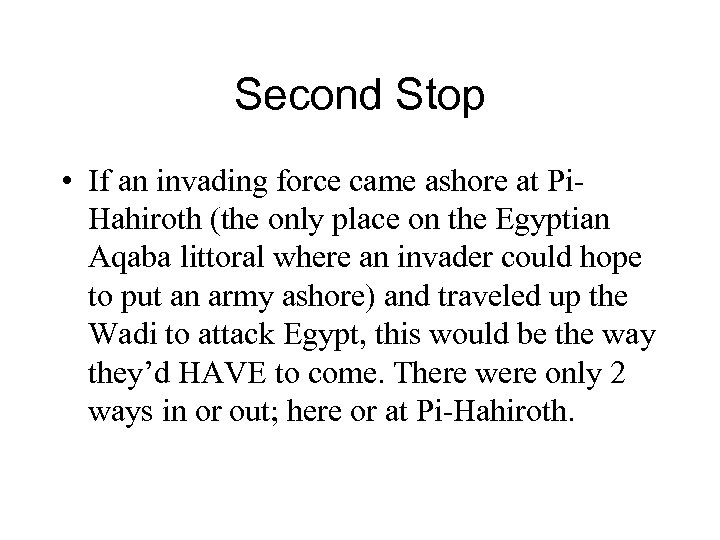 Second Stop • If an invading force came ashore at Pi. Hahiroth (the only