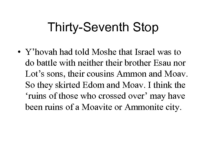 Thirty-Seventh Stop • Y’hovah had told Moshe that Israel was to do battle with