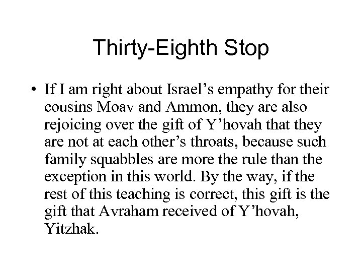 Thirty-Eighth Stop • If I am right about Israel’s empathy for their cousins Moav