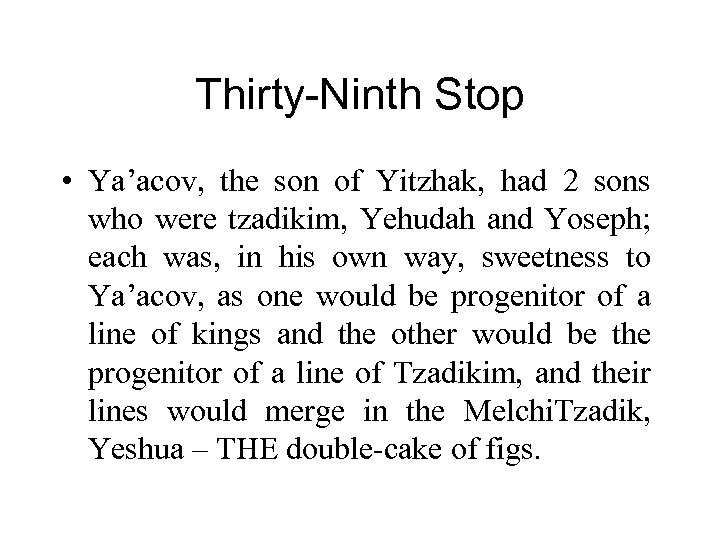 Thirty-Ninth Stop • Ya’acov, the son of Yitzhak, had 2 sons who were tzadikim,