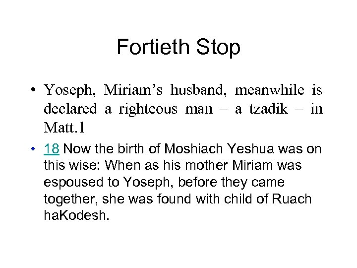 Fortieth Stop • Yoseph, Miriam’s husband, meanwhile is declared a righteous man – a