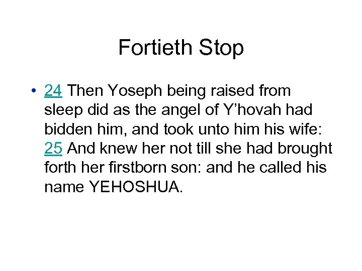 Fortieth Stop • 24 Then Yoseph being raised from sleep did as the angel