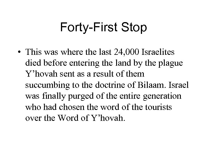 Forty-First Stop • This was where the last 24, 000 Israelites died before entering