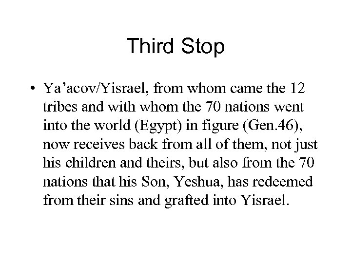 Third Stop • Ya’acov/Yisrael, from whom came the 12 tribes and with whom the