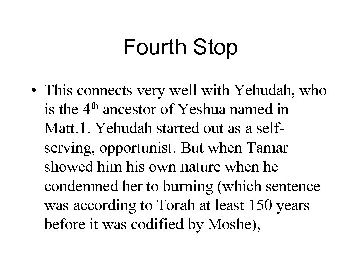 Fourth Stop • This connects very well with Yehudah, who is the 4 th