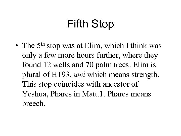 Fifth Stop • The 5 th stop was at Elim, which I think was