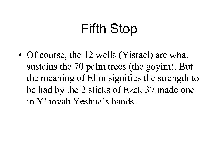 Fifth Stop • Of course, the 12 wells (Yisrael) are what sustains the 70