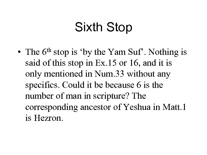 Sixth Stop • The 6 th stop is ‘by the Yam Suf’. Nothing is