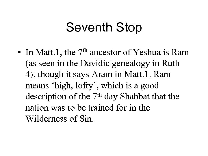 Seventh Stop • In Matt. 1, the 7 th ancestor of Yeshua is Ram