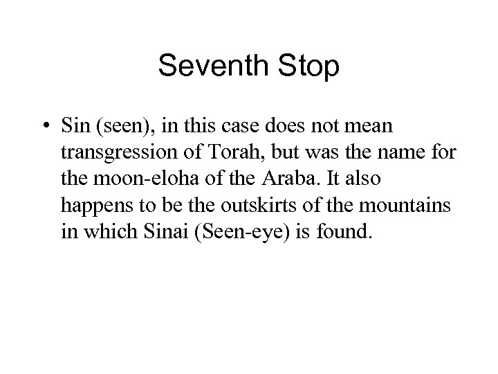 Seventh Stop • Sin (seen), in this case does not mean transgression of Torah,