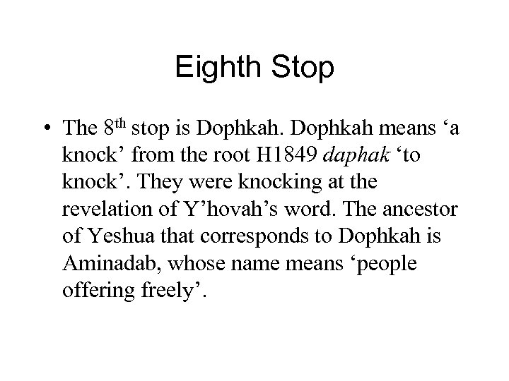 Eighth Stop • The 8 th stop is Dophkah means ‘a knock’ from the