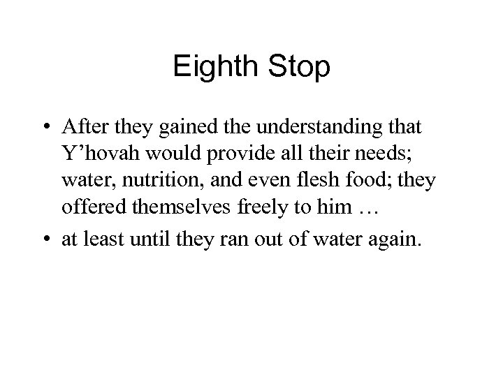 Eighth Stop • After they gained the understanding that Y’hovah would provide all their