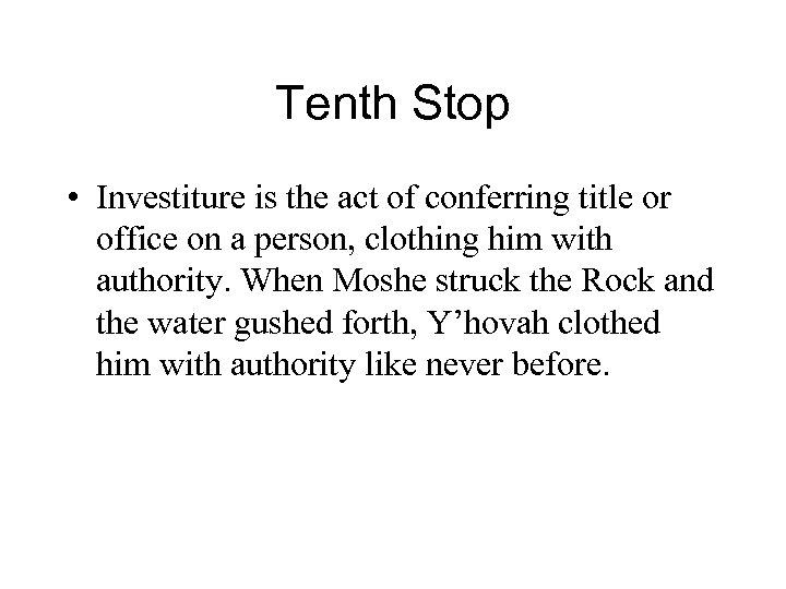 Tenth Stop • Investiture is the act of conferring title or office on a