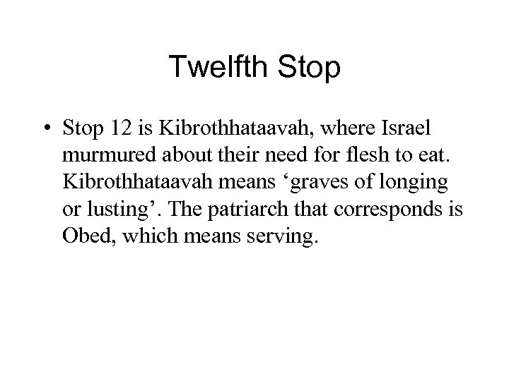 Twelfth Stop • Stop 12 is Kibrothhataavah, where Israel murmured about their need for