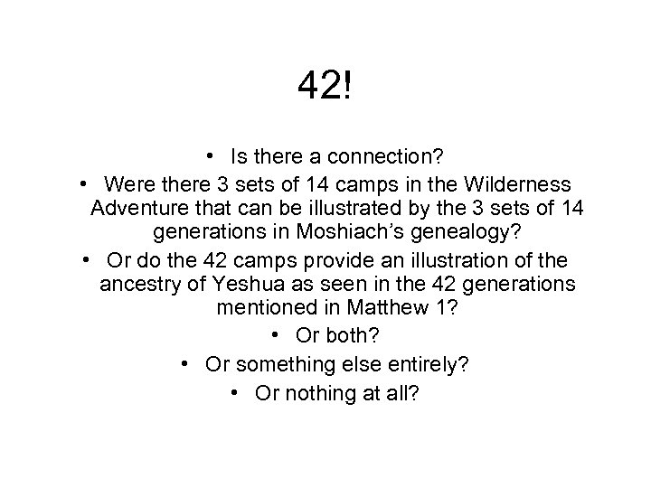 42! • Is there a connection? • Were there 3 sets of 14 camps