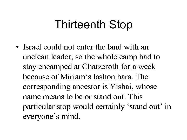 Thirteenth Stop • Israel could not enter the land with an unclean leader, so