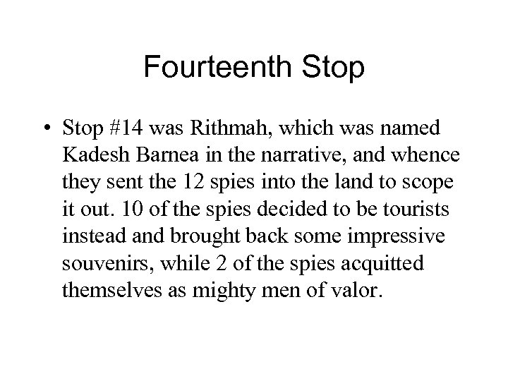 Fourteenth Stop • Stop #14 was Rithmah, which was named Kadesh Barnea in the