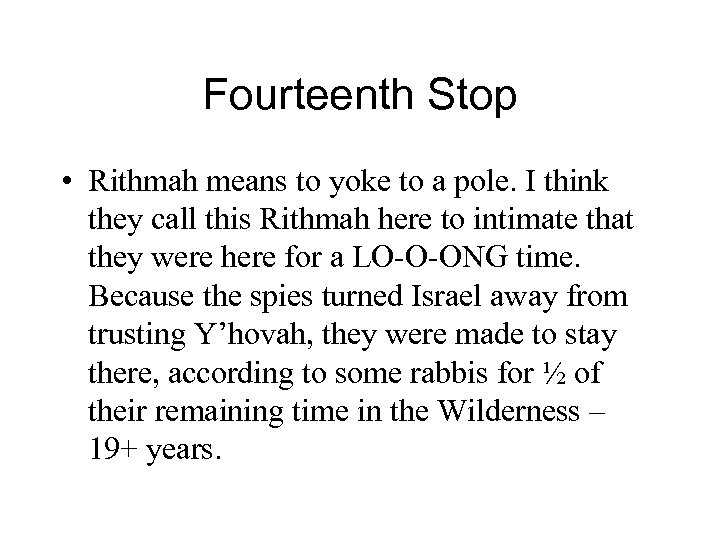 Fourteenth Stop • Rithmah means to yoke to a pole. I think they call