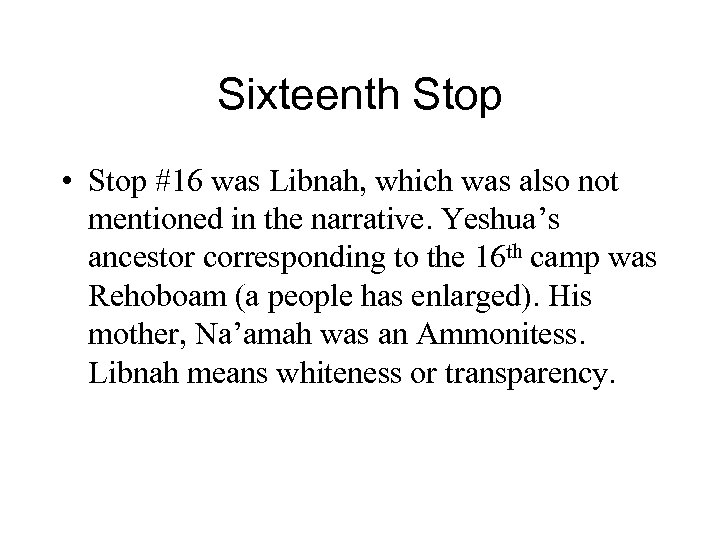 Sixteenth Stop • Stop #16 was Libnah, which was also not mentioned in the