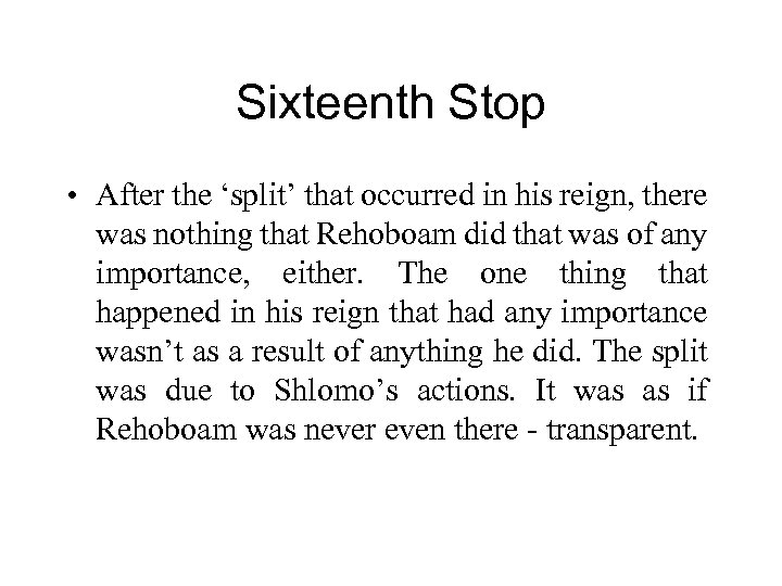 Sixteenth Stop • After the ‘split’ that occurred in his reign, there was nothing