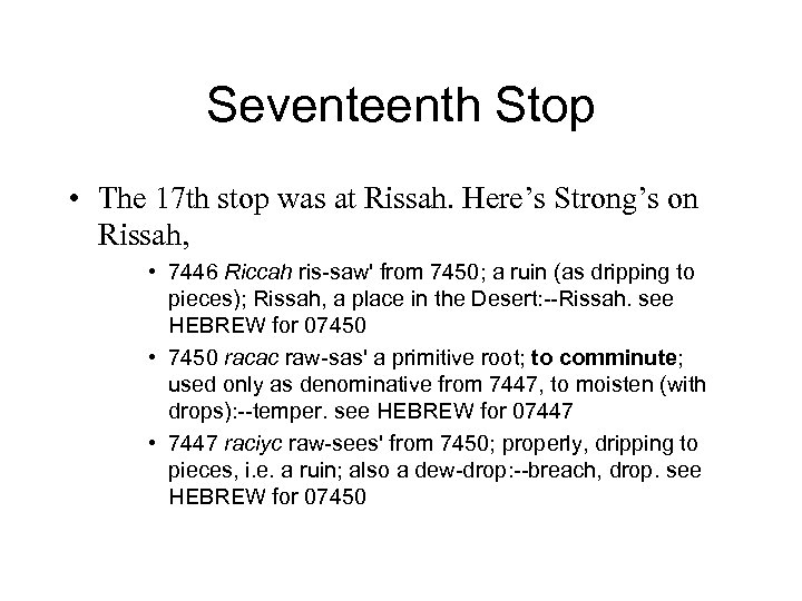 Seventeenth Stop • The 17 th stop was at Rissah. Here’s Strong’s on Rissah,