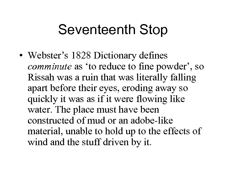 Seventeenth Stop • Webster’s 1828 Dictionary defines comminute as ‘to reduce to fine powder’,