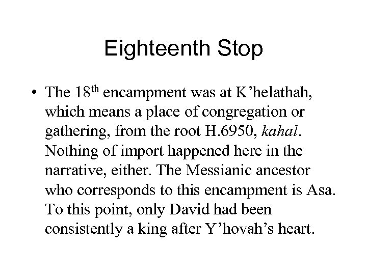 Eighteenth Stop • The 18 th encampment was at K’helathah, which means a place