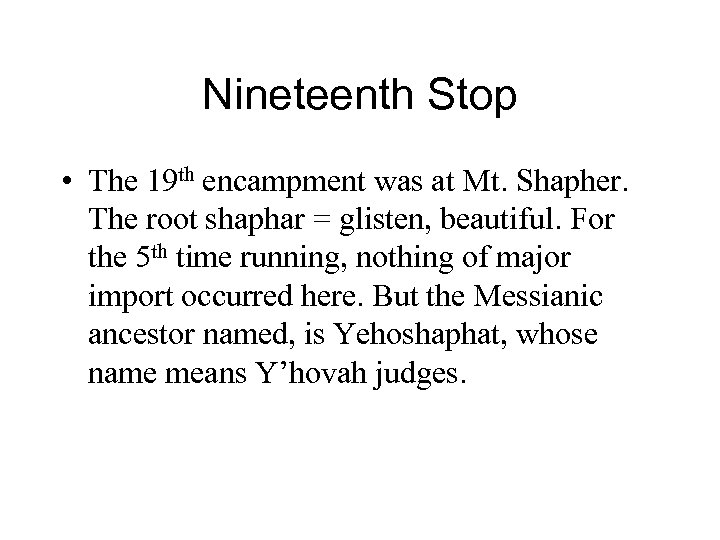 Nineteenth Stop • The 19 th encampment was at Mt. Shapher. The root shaphar