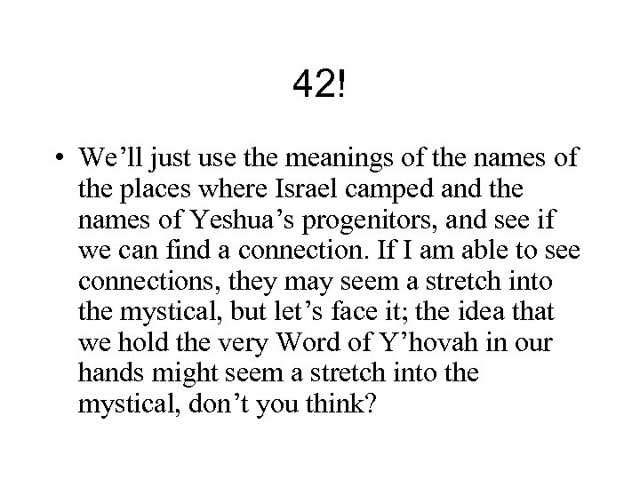 42! • We’ll just use the meanings of the names of the places where