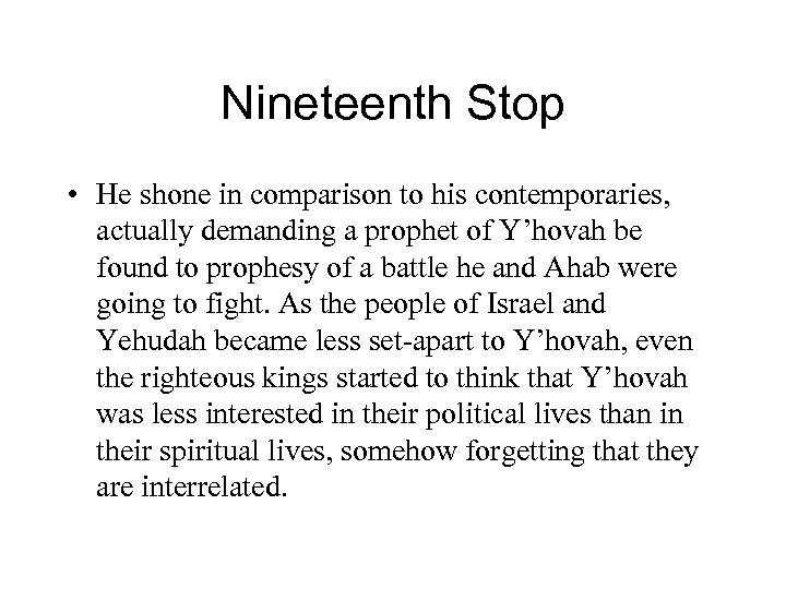 Nineteenth Stop • He shone in comparison to his contemporaries, actually demanding a prophet