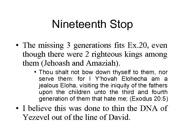 Nineteenth Stop • The missing 3 generations fits Ex. 20, even though there were