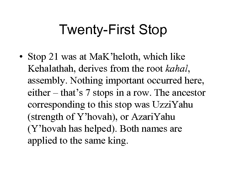 Twenty-First Stop • Stop 21 was at Ma. K’heloth, which like Kehalathah, derives from