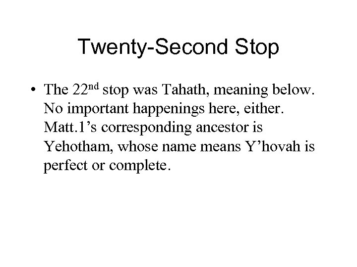 Twenty-Second Stop • The 22 nd stop was Tahath, meaning below. No important happenings