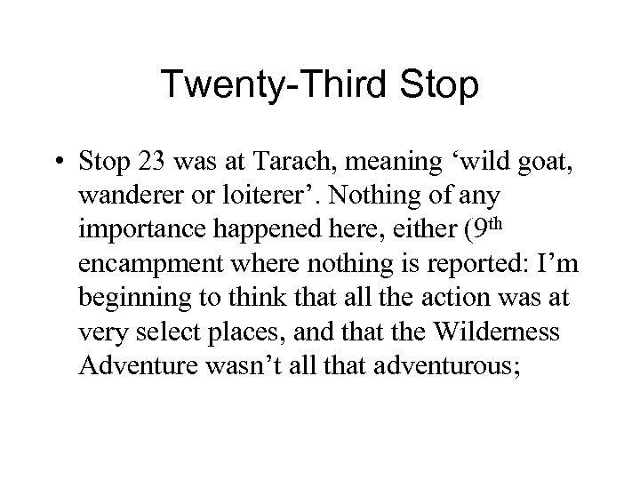 Twenty-Third Stop • Stop 23 was at Tarach, meaning ‘wild goat, wanderer or loiterer’.