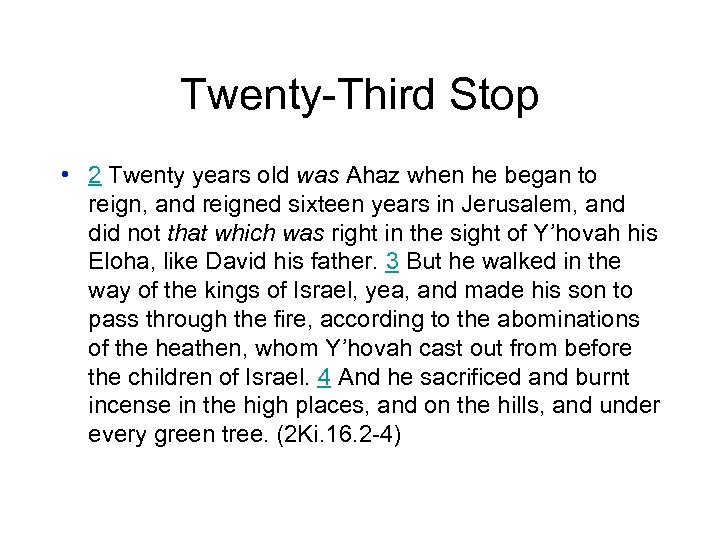 Twenty-Third Stop • 2 Twenty years old was Ahaz when he began to reign,