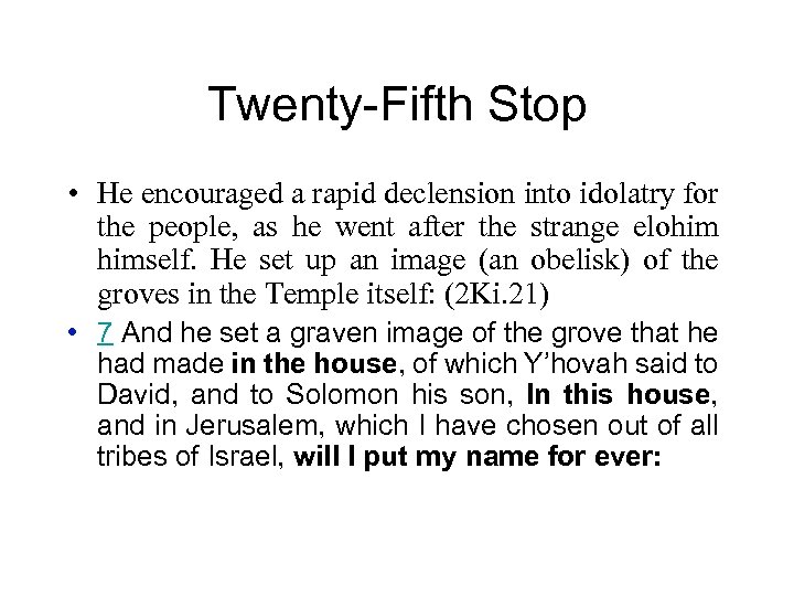 Twenty-Fifth Stop • He encouraged a rapid declension into idolatry for the people, as