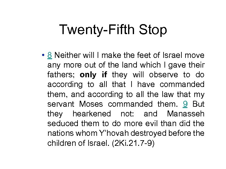 Twenty-Fifth Stop • 8 Neither will I make the feet of Israel move any