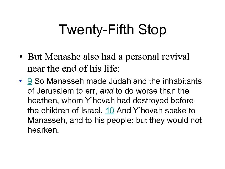 Twenty-Fifth Stop • But Menashe also had a personal revival near the end of