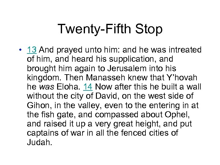 Twenty-Fifth Stop • 13 And prayed unto him: and he was intreated of him,