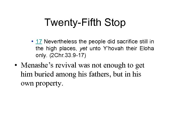 Twenty-Fifth Stop • 17 Nevertheless the people did sacrifice still in the high places,