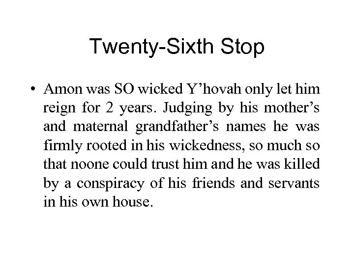 Twenty-Sixth Stop • Amon was SO wicked Y’hovah only let him reign for 2