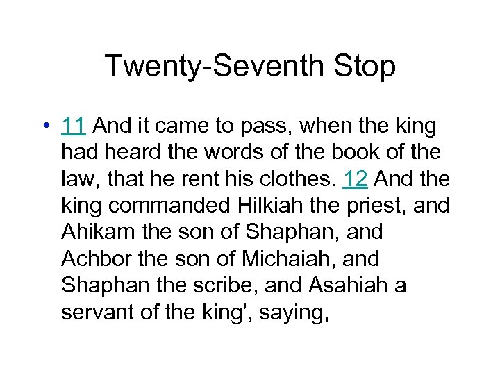 Twenty-Seventh Stop • 11 And it came to pass, when the king had heard