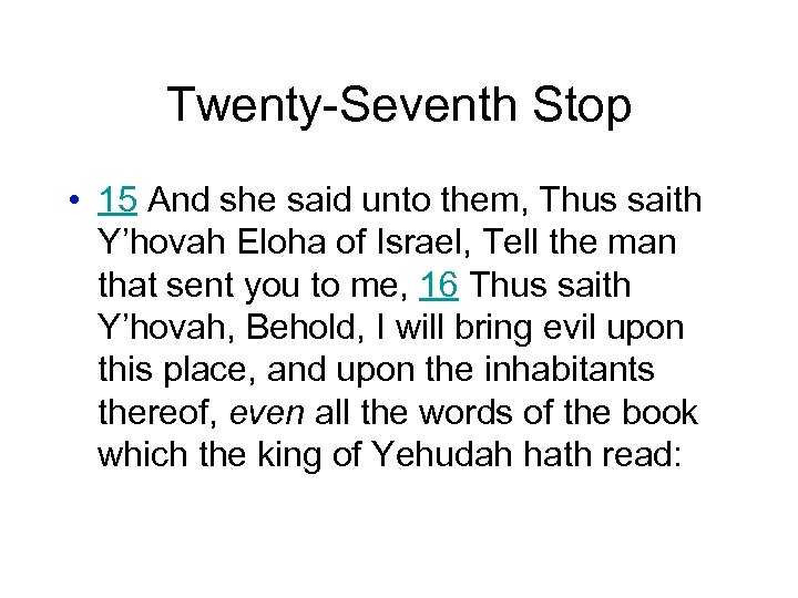 Twenty-Seventh Stop • 15 And she said unto them, Thus saith Y’hovah Eloha of