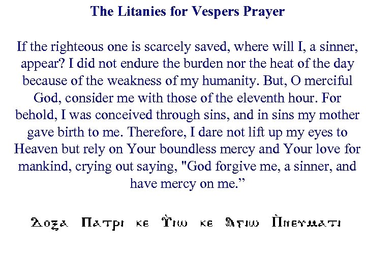 The Litanies for Vespers Prayer If the righteous one is scarcely saved, where will