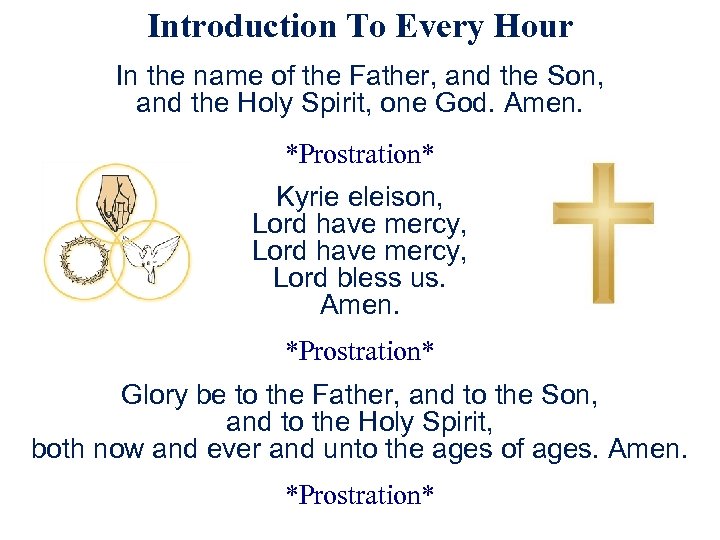 Introduction To Every Hour In the name of the Father, and the Son, and